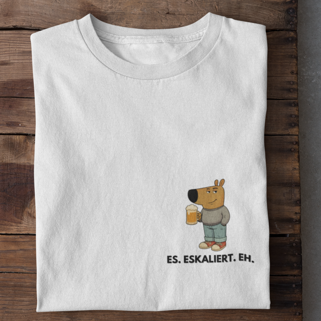 Es. Eskaliert. Eh.