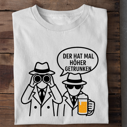 Höher Getrunken Shirt