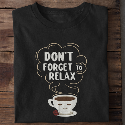 Dont forget to Relax Shirt