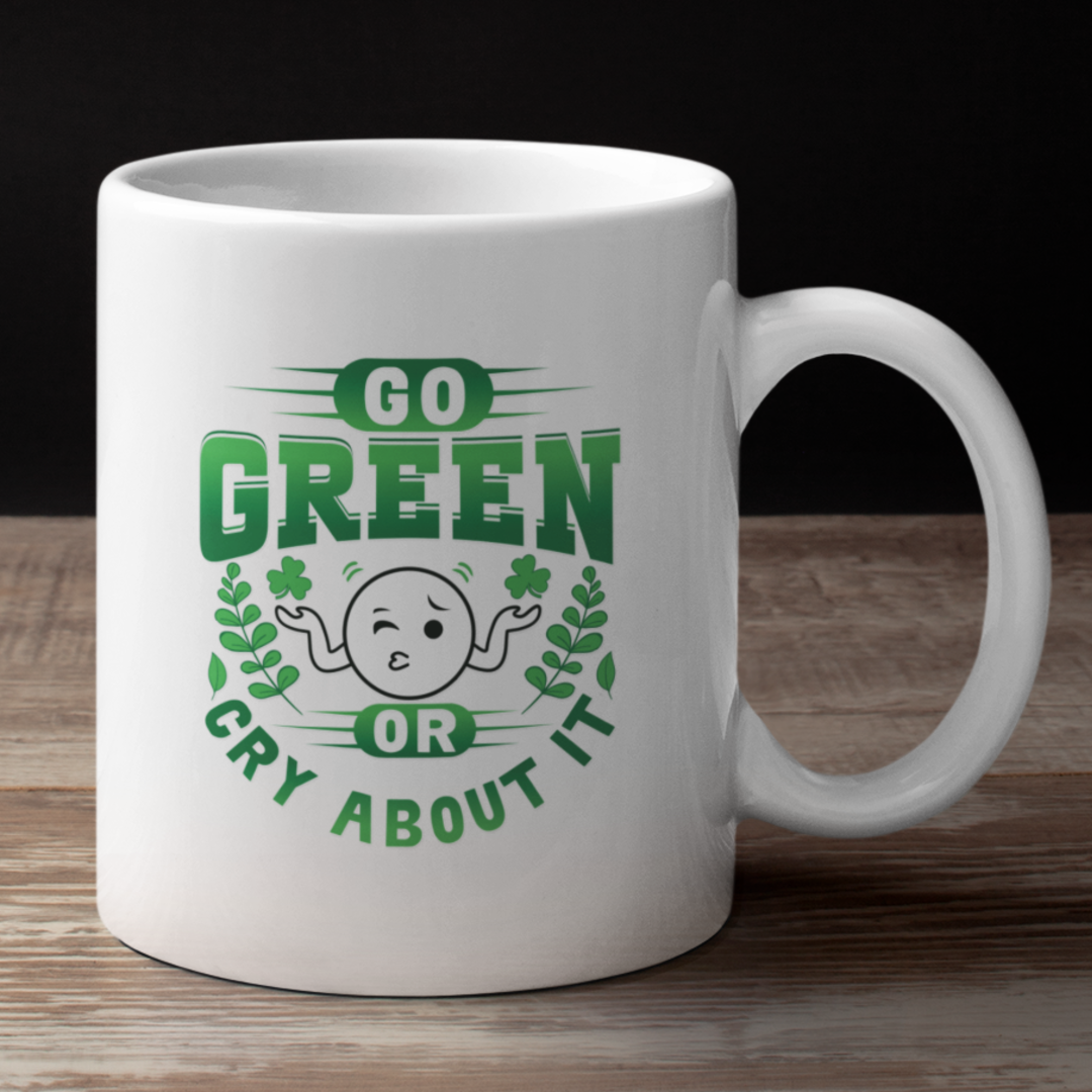 Go Green or Cry about it Tasse