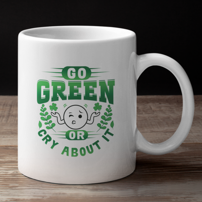 Go Green or Cry about it Tasse