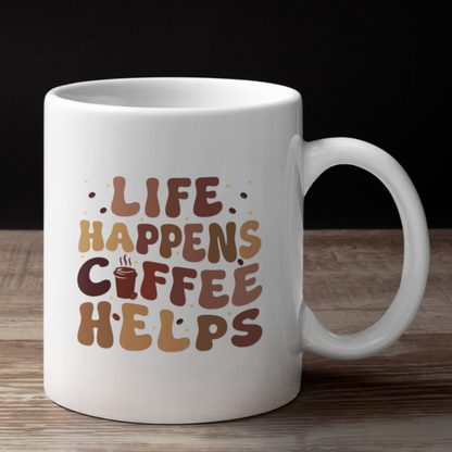 Life Happens Coffee Helps Tasse